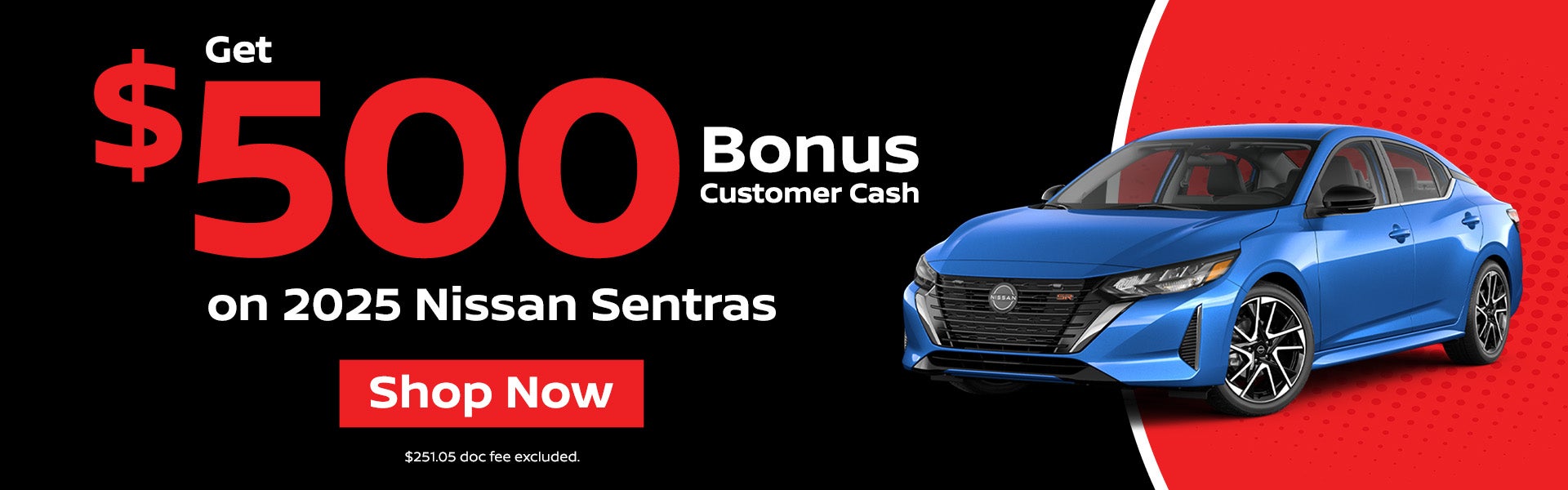 $500 bonus cash for 2025 Nissan Sentras